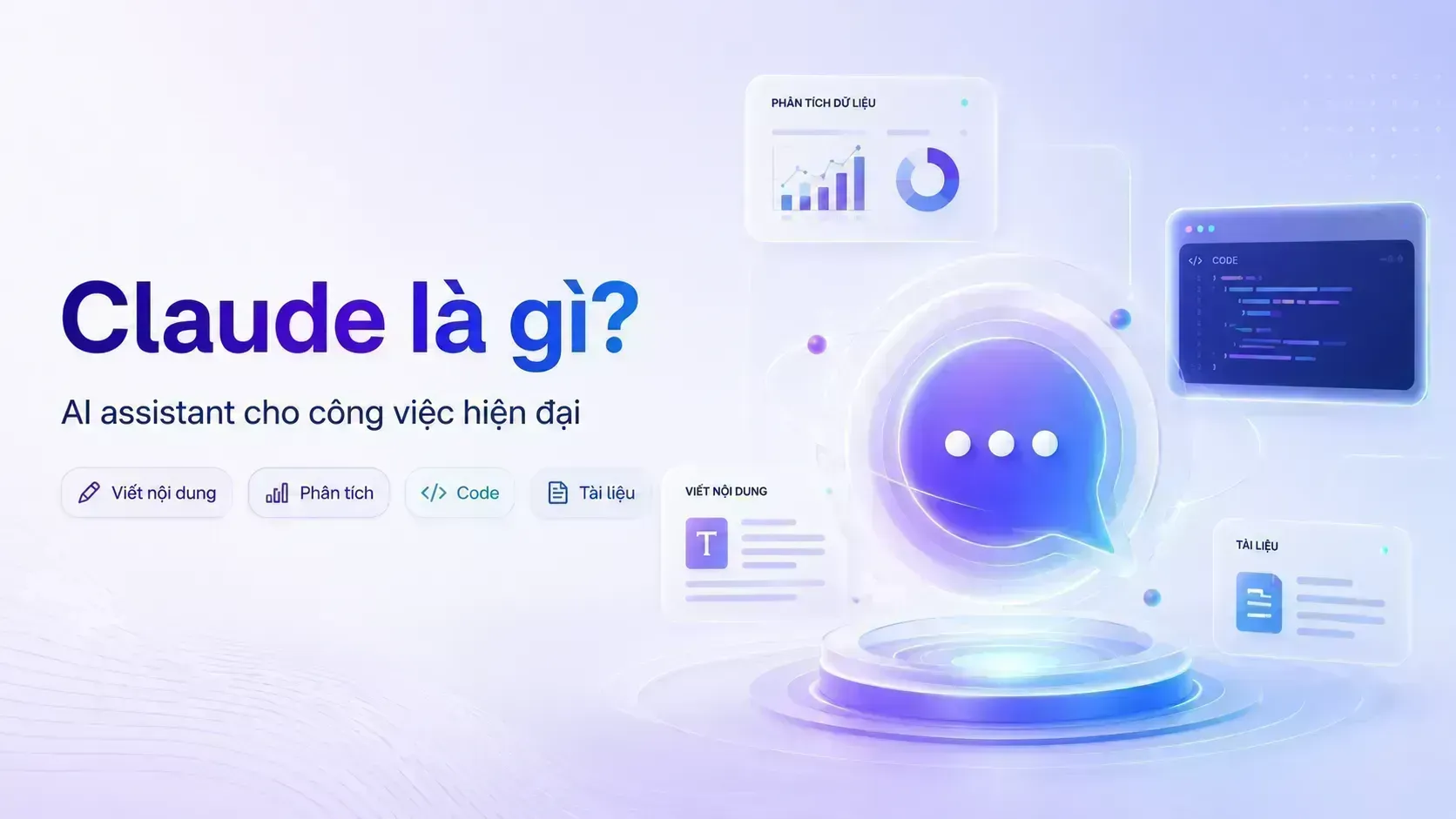 Claude là gì? Tổng quan về AI Assistant của Anthropic
