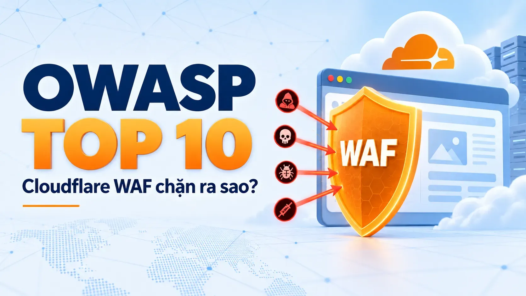 OWASP Top 10 là gì? Cloudflare WAF chặn ra sao?