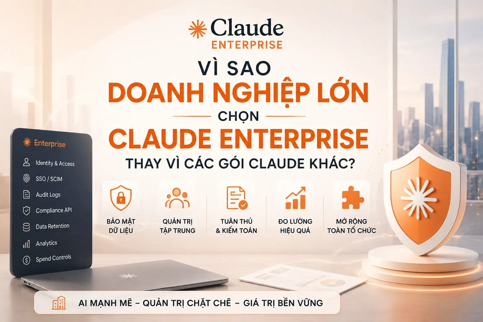 Vì sao doanh nghiệp lớn chọn Claude Enterprise thay vì các gói Claude khác?